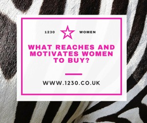 What Reaches and Motivates Women to Buy